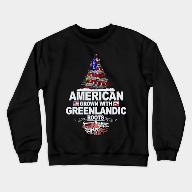 Christmas Tree  American Grown With Greenlandic Roots - Gift for Greenlandic From Greenland Crewneck Sweatshirt by Country Flags